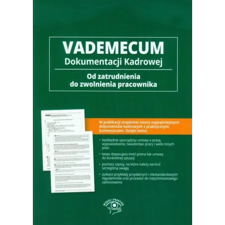 VADEMECUM DOKUMENTACJI KADROWEJ OD ZATRUDNIENIA DO ZWOLNIENIA PRACOWNIKA - Wiedza i Praktyka