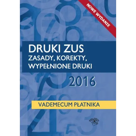DRUKI ZUS 2016 ZASADY KOREKTY WYPEŁNIONE DRUKI VADEMECUM PŁATNIKA - Wiedza i Praktyka