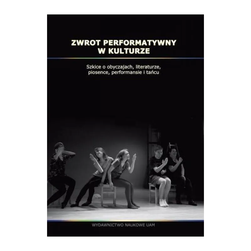 ZWROT PERFORMATYWNY W KULTURZE - Wydawnictwo Naukowe UAM