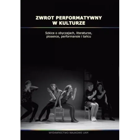 ZWROT PERFORMATYWNY W KULTURZE - Wydawnictwo Naukowe UAM
