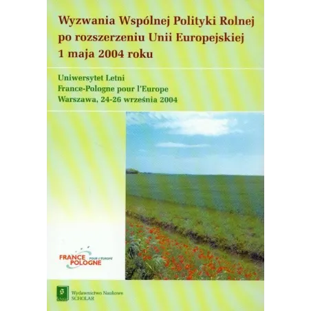 WYZWANIA WSPÓLNEJ POLITYKI ROLNEJ PO ROZSZERZENIU UNII EUROPEJSKIEJ 1 MAJA 2004 ROKU - Scholar