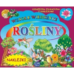 ROŚLINY. WESOŁE WIERSZYKI. KSIĄŻECZKA EDUKACYJNA Z NAKLEJKAMI - Arti