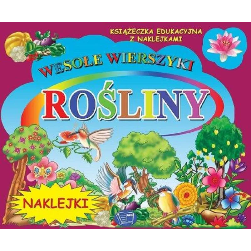 ROŚLINY. WESOŁE WIERSZYKI. KSIĄŻECZKA EDUKACYJNA Z NAKLEJKAMI - Arti