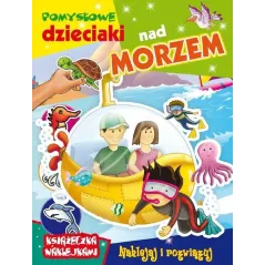 POMYSŁOWE DZIECIAKI NAD MORZEM. KSIĄŻECZKA Z NAKLEJKAMI - Arti