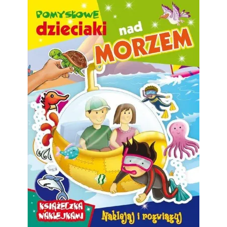 POMYSŁOWE DZIECIAKI NAD MORZEM. KSIĄŻECZKA Z NAKLEJKAMI - Arti