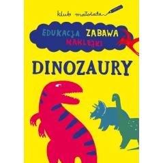 DINOZAURY. EDUKACJA, ZABAWA, NAKLEJKI - Wilga