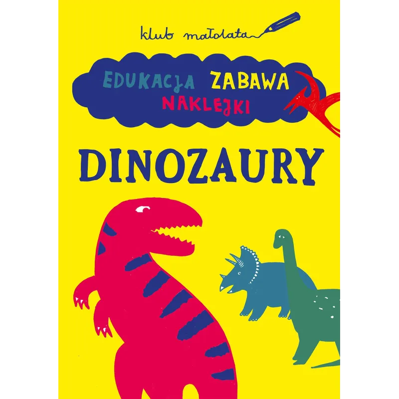 DINOZAURY. EDUKACJA, ZABAWA, NAKLEJKI - Wilga