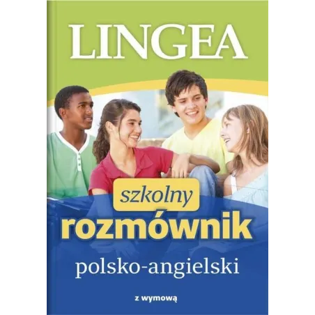 Szkolny Rozmównik Polsko-Angielski Szkolny Rozmównik Polsko-Angielski