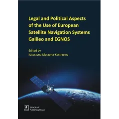 LEGAL AND POLITICAL ASPECTS OF THE USE OF EUROPEAN SATELLITE NAVIGATION SYSTEMS GALILEO AND EGNOS - Scholar