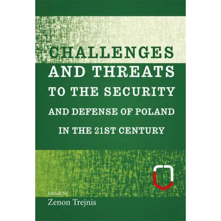 CHALLENGES AND THREATS TO THE SECURITY AND DEFENSE OF POLAND IN THE 21ST CENTURY - Aspra
