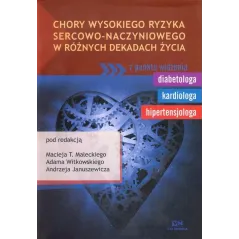 CHORY WYSOKIEGO RYZYKA SERCOWO-NACZYNIOWEGO W RÓŻNYCH DEKADACH ŻYCIA - Via Medica