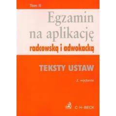 EGZAMIN NA APLIKACJĘ RADCOWSKĄ I ADWOKACKĄ TEKSTY USTAW - C.H. Beck
