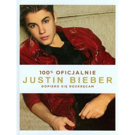 Justin Bieber. Dopiero Się Rozkręcam Justin Bieber. Dopiero Się Rozkręcam