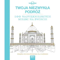 TWOJA NIEZWYKŁA PODRÓŻ 100 NAJPIĘKNIEJSZYCH MIEJSC NA ŚWIECIE - Sine Qua Non