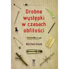 DROBNE WYSTĘPKI W CZASACH OBFITOŚCI Matthew Kneale - Wiatr Od Morza