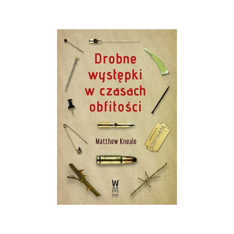 DROBNE WYSTĘPKI W CZASACH OBFITOŚCI Matthew Kneale - Wiatr Od Morza
