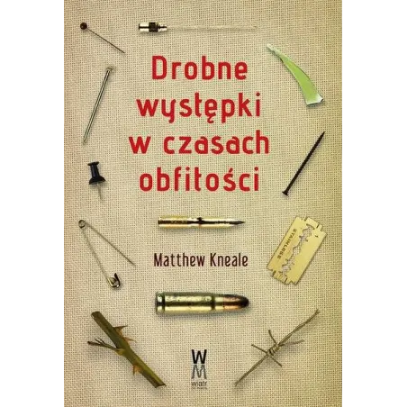 DROBNE WYSTĘPKI W CZASACH OBFITOŚCI Matthew Kneale - Wiatr Od Morza
