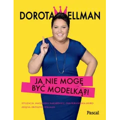JA NIE MOGĘ BYĆ MODELKĄ?! Dorota Wellman - Pascal