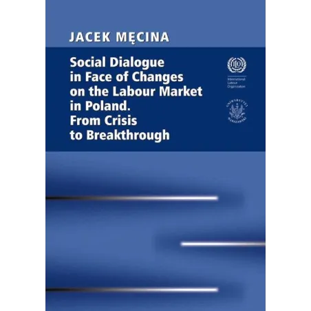 Social Dialogue In Face Of Changes On The Labour Market In Poland. From Crisis To Breakthrough Jacek Męcina Social Dialogue In Face Of Changes On The Labour Market In Poland. From Crisis To Breakthrough Jacek Męcina