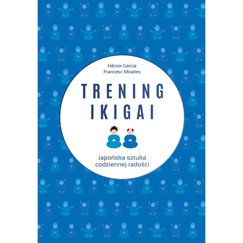 TRENING IKIGAI Hector Garcia, Francesc Miralles - Muza