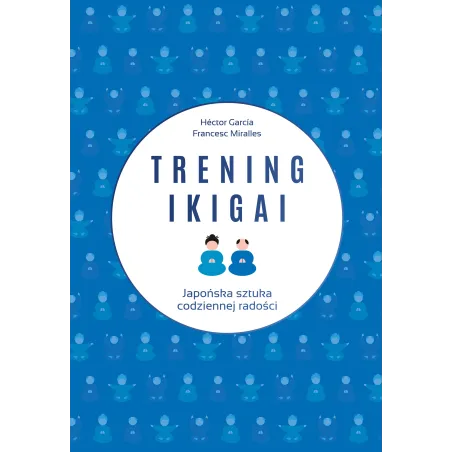 TRENING IKIGAI Hector Garcia, Francesc Miralles - Muza