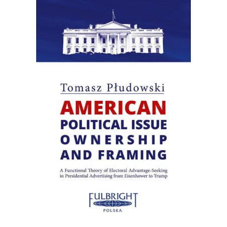 AMERICAN POLITICAL ISSUE OWNERSHIP AND FRAMING Tomasz Płudowski - Aspra