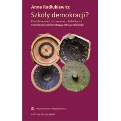 SZKOŁY DEMOKRACJI KSZTAŁTOWANIE I ROZUMIENIE ROLI DZIAŁACZA ORGANIZACJI SPOŁECZEŃSTWA OBYWATELSKIEGO Anna Radiukiewicz -...