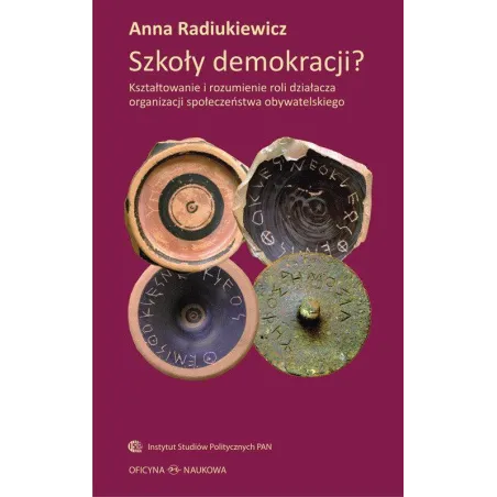 SZKOŁY DEMOKRACJI KSZTAŁTOWANIE I ROZUMIENIE ROLI DZIAŁACZA ORGANIZACJI SPOŁECZEŃSTWA OBYWATELSKIEGO Anna Radiukiewicz -...