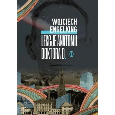 LEKCJE ANATOMII DOKTORA D. Wojciech Engelking - Wydawnictwo Literackie