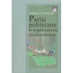 PARTIE POLITYCZNE W WOJEWÓDZTWIE CIECHANOWSKIM Radosław Walczak - Aspra