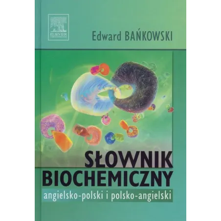 SŁOWNIK BIOCHEMICZNY ANGIELSKO-POLSKI POLSKO-ANGIELSKI Edward Bańkowski - Edra Urban & Partner