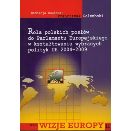 ROLA POLSKICH POSŁÓW DO PARLAMENTU EUROPEJSKIEGO W KSZTAŁTOWANIU WYBRANYCH POLITYK UE 2004-2009 - Aspra