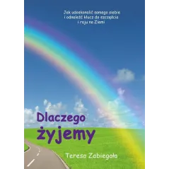DLACZEGO ŻYJEMY Teresa Zabiegała - Poligraf