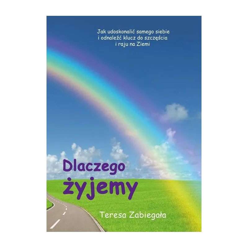 DLACZEGO ŻYJEMY Teresa Zabiegała - Poligraf