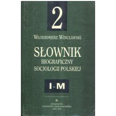 SŁOWNIK BIOGRAFICZNY SOCJOLOGII POLSKIEJ 2 I-M Włodzimierz Wincławski - Wydawnictwo Naukowe UMK