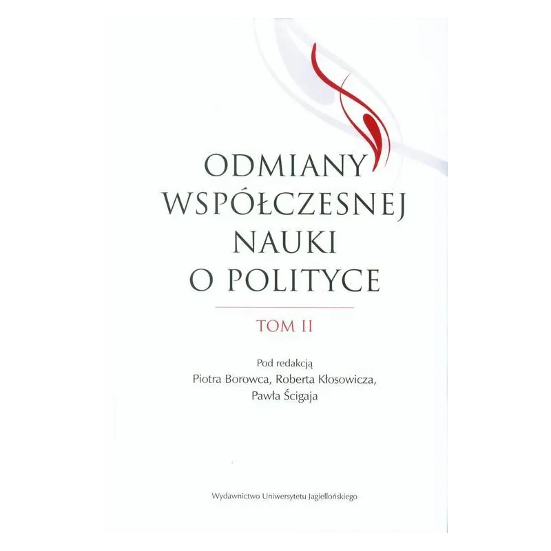 ODMIANY WSPÓŁCZESNEJ NAUKI 2 Piotr Borowiec, Robert Kłosowicz, Paweł Ścigaj - Wydawnictwo Uniwersytetu Jagiellońskiego