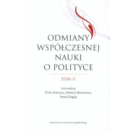ODMIANY WSPÓŁCZESNEJ NAUKI 2 Piotr Borowiec, Robert Kłosowicz, Paweł Ścigaj - Wydawnictwo Uniwersytetu Jagiellońskiego