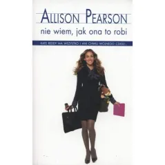 NIE WIEM JAK ONA TO ROBI Allison Pearson - Albatros