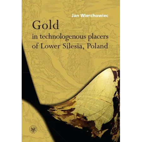 Gold In Technologenous Placers Of Lower Silesia, Poland  Jan Wierchowiec Gold In Technologenous Placers Of Lower Silesia, Poland  Jan Wierchowiec