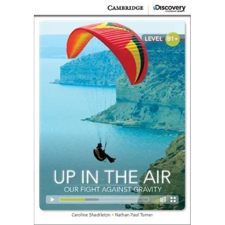 Up In The Air: Our Fight Against Gravity B1+ Caroline Shackleton Up In The Air: Our Fight Against Gravity B1+ Caroline Shackleton