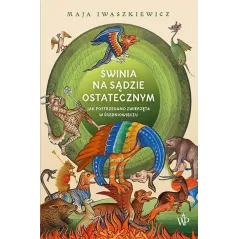 ŚWINIA NA SĄDZIE OSTATECZNYM Maja Iwaszkiewicz