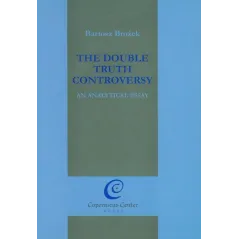 THE DOUBLE TRUTH CONTROVERSY Bartosz Brożek - Copernicus Center Press