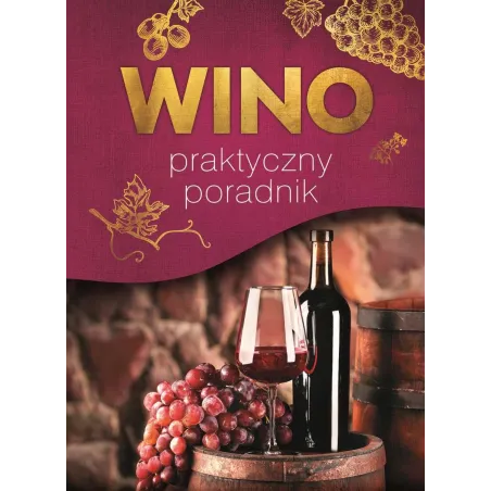WINO PRAKTYCZNY PORADNIK Marta Szydłowska, Magdalena Binkowska - SBM