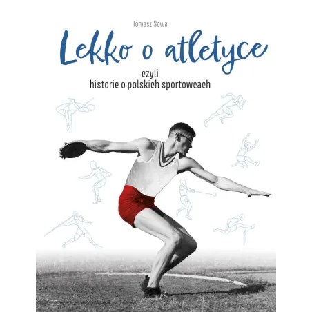Lekko O Atletyce Czyli Historie O Polskich Sportowcach Tomasz Sowa Lekko O Atletyce Czyli Historie O Polskich Sportowcach Tomasz Sowa