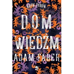 DOM WIEDŹM KREW FERÓW Adam Faber