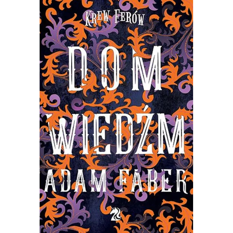 DOM WIEDŹM KREW FERÓW Adam Faber