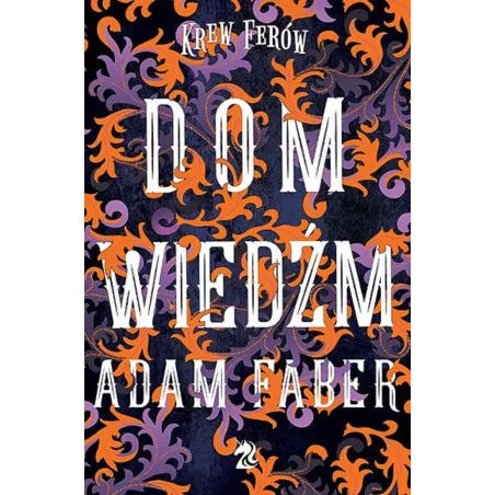 DOM WIEDŹM KREW FERÓW Adam Faber