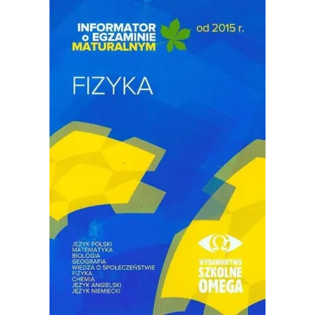 FIZYKA INFORMATOR O EGZAMINIE MATURALNYM - Omega