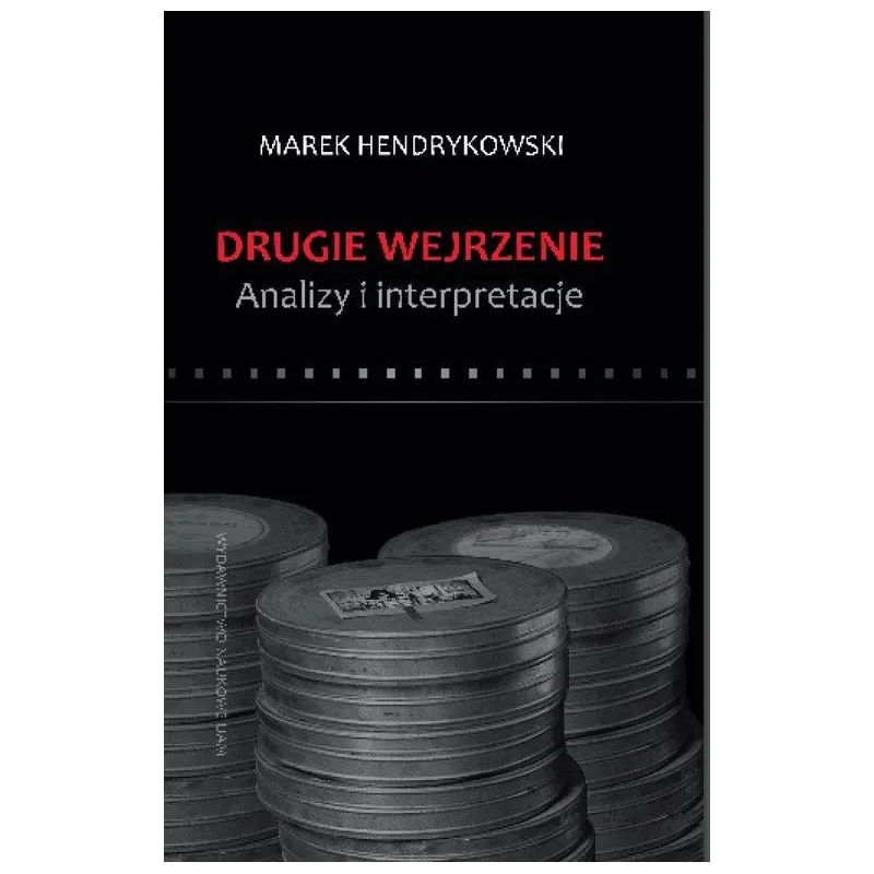 DRUGIE WEJRZENIE ANALIZY I INTERPRETACJE Marek Hendrykowski - Wydawnictwo Naukowe UAM