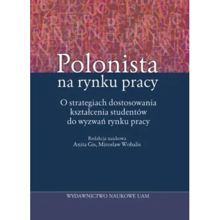 Polonista Na Rynku Pracy Anita Gis, Mirosław Wobalis Polonista Na Rynku Pracy Anita Gis, Mirosław Wobalis